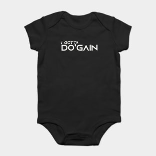 I Gotta Do'gain (White) logo.  For people inspired to build better habits and improve their life. Grab this for yourself or as a gift for another focused on self-improvement. Baby Bodysuit